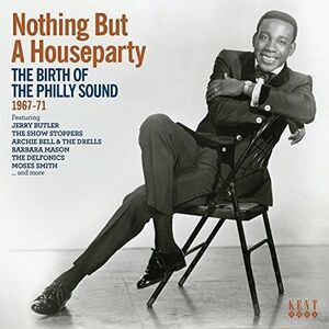 Nothing But A House Party: Birth Of Philly Sound - Nothing But A House Party:
